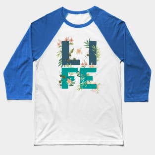 LIFE TYPOGRAPHY FLORIST CYAN BASE Baseball T-Shirt